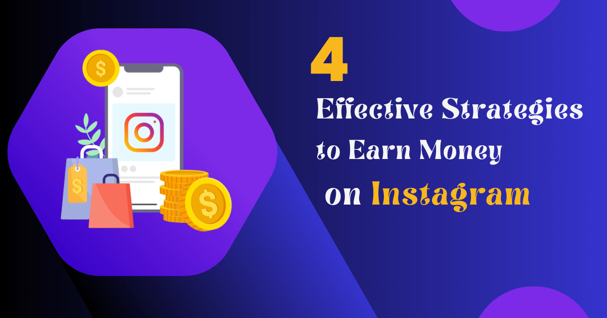 4 Effective Strategies to Earn Money on Instagram