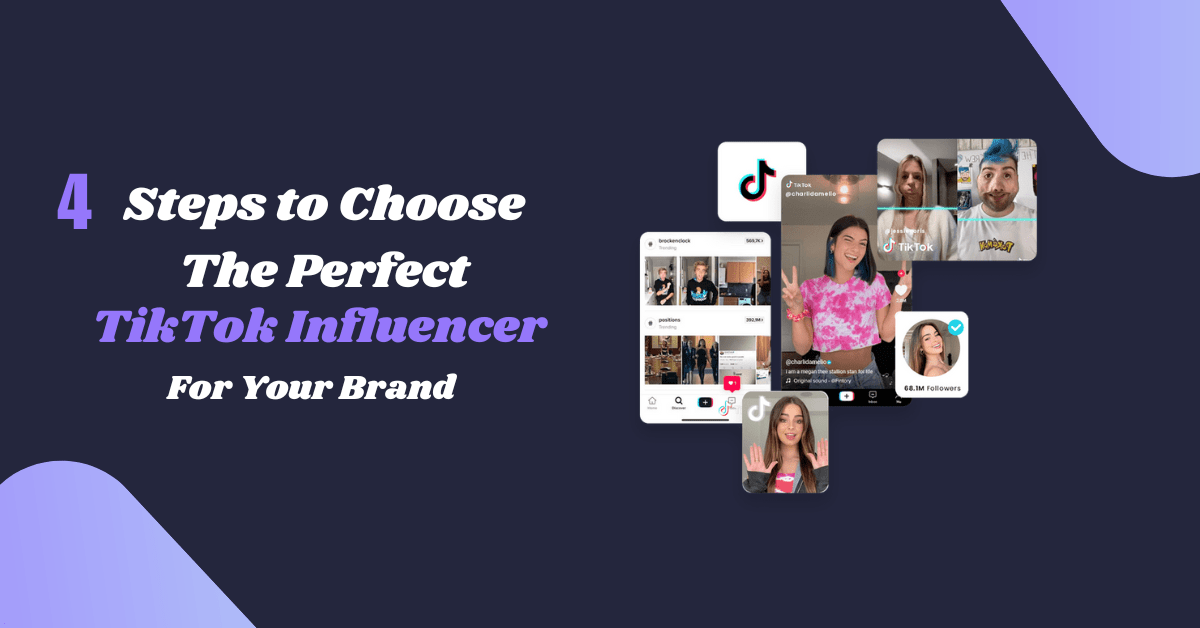 4 Steps to Choose the Perfect TikTok Influencer for Your Brand