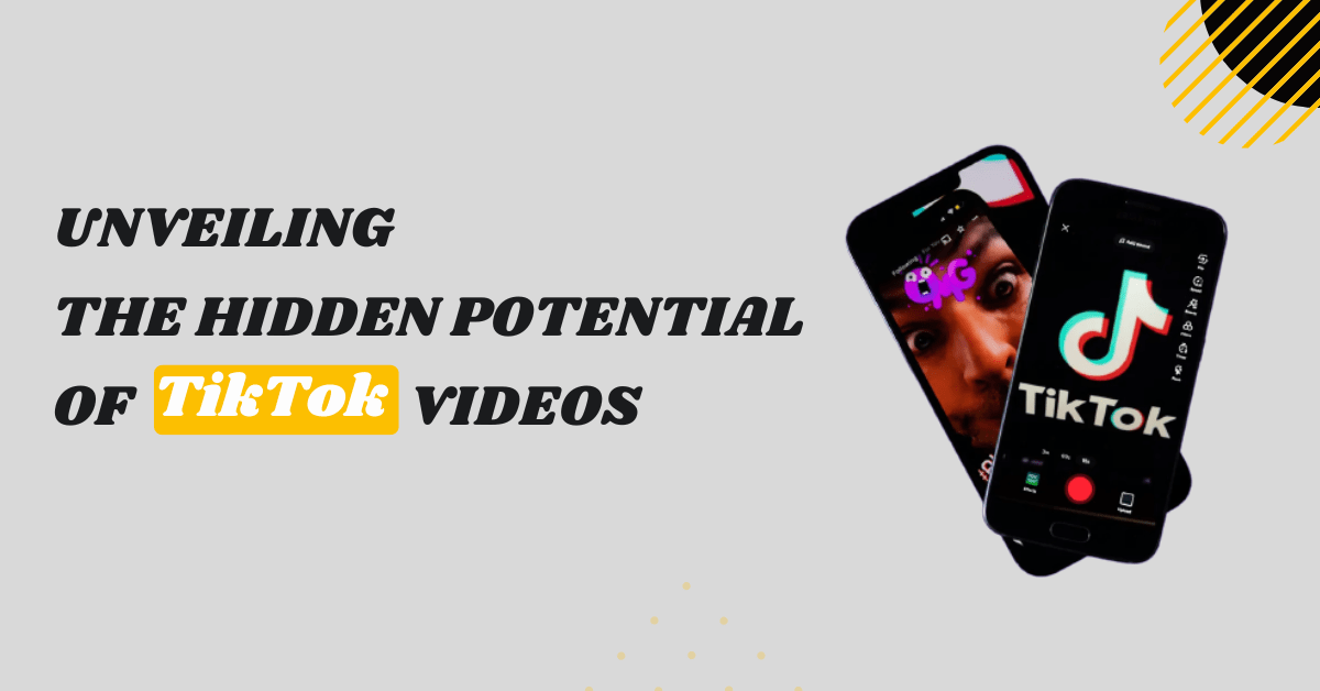 Unveiling the Hidden Potential of TikTok Videos